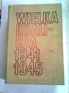 WIELKA KOALICJA -1941-1945 - W. Kowalski