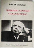Józef M. Bocheński Marksizm - Leninizm Nauka czy wiara? Antyk 1999