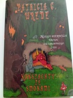 Konszachty ze smokami Patricia C Wrede Kroniki Zaczarowanego Lasu Księga 1