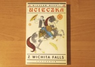 Ucieczka z Wichita Falls - Wiesław Wernic //wyd. 1 BDB-