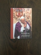 Wstańcie, chodżmy! Jan Paweł II