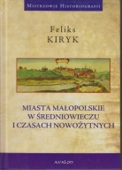 Miasta małopolskie w średniowieczu i czasach nowożytnych ; jak nowa