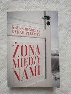 Żona między nami Greer Hendricks Sarah Pekkanen