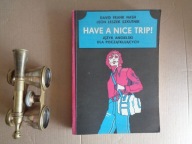 Have a Nice Trip D. F. Nash, L. L. Szkutnik