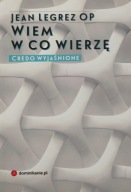 Wiem w co wierzę Credo wyjaśnione Jean Legrez OP