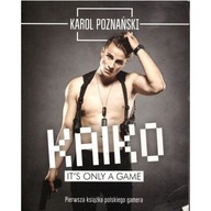 Kaiko. It's only a game Karol Poznański ksiazka