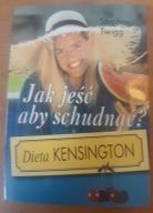 Jak jeść aby schudnąć Dieta kensington S. Twigg