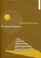 W cieniu Dżesera, Karol Myśliwiec