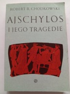 Ajschylos i jego tragedie Robert Chodkowski