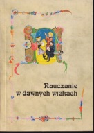 Nauczanie w dawnych wiekach. Edukacja w średniowieczu i u progu ery ; jn