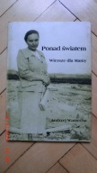 Andrzej Warzecha - Ponad Światem Wiersze dla mamy