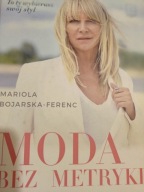 Moda bez metryki Mariola Bojarska-Ferenc