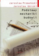 Podstawy mechaniki budowli Jarosław Górski, Jarosław Przewłócki