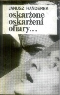 Oskarżone, oskarżeni, ofiary... Janusz Hańderek
