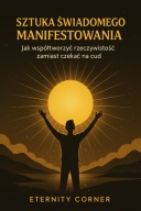 ŚWIADOME MANIFESTOWANIE - JAK PRACOWAĆ Z INTENCJĄ - PROSTY PORADNIK PDF