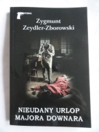 NIEUDANY URLOP MAJORA DOWNARA Zygmunt Zeydler - Zborowski / nowa
