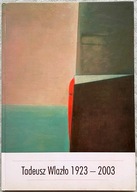 Tadeusz Wlazło 1923-2003 Malarstwo - Jerzy Diatłowicki