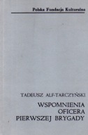 Wspomnienia oficera Pierwszej Brygady Tadeusz Alf-Tarczyński