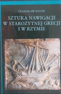 Sztuka Nawigacji W Starożytnej Grecji I W Rzymie Stanisaw Ducin