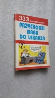 PRZYCHODZI BABA DO LEKARZA 333 Najlepsze dowcipy t. 3 - Dadurski (1993)