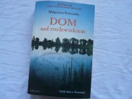 Dom nad rozlewiskiem Małgorzata Kalicińska