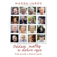 Oddam matkę w dobre ręce Magda Jaros ksiazka
