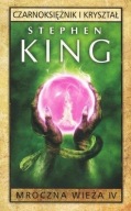 b1- Mroczna Wieża. Czarnoksiężnik i kryształ t. IV - Stephen King