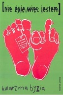 Nie żyję, więc jestem. Katarzyna Byzia