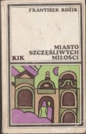 Miasto szczęśliwych miłości František Kožík