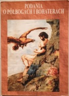 Podania o półbogach i bohaterach Greków i Rzymian Jan Ludwik Popławski