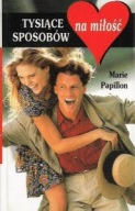 TYSIĄCE SPOSOBÓW na MIŁOŚĆ Marie PAPILLON