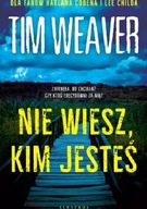 Nie wiesz kim jesteś Tim Weaver