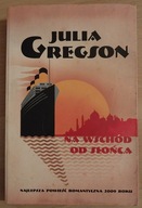 Na wschód od słońca Julia Gregson