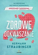Zdrowe odkwaszanie Jak bezpiecznie przywrócić równowagę kwasowo-zasadową