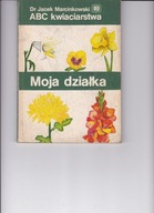 ABC kwiaciarstwa Moja działka J. Marcinkowski