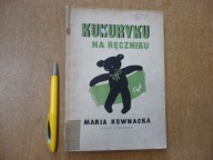 KUKURYKU NA RĘCZNIKU - KOWNACKA - 1950r