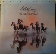Bob Seger & The Silver Bullet Band – Against The Wind
