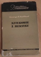 Aztekowie z Meksyku G.C. Vaillant