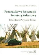 Pozanaukowe fascynacje innością kulturową Ewa Szczecińska-Musielak