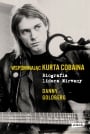Wspominając Kurt Cobain Biografia lidera Nirvana ksiazka