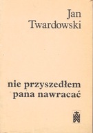 Nie przyszedłem pana nawracać Jan Twardowski- bdb