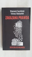 Zakazana prawda. Ucieczka od wolności Wojciech Sumliński,Tomasz Budzyński