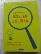 Dziecko z bliska Zbuduj dobrą relację Agnieszka Stein