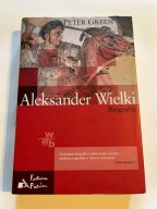 Aleksander Wielki. Biografia Peter Green