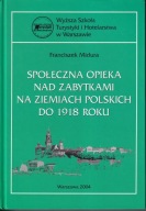 Społeczna opieka nad zabytkami na ziemiach polskich do 1918 roku ; jak nowa