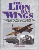 THE LION HAS WINGS The Race To Prepare The Raf For World War II; 1935-1940