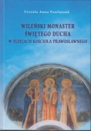 Wileński monaster Świętego Ducha w dziejach kościoła prawosławnego jak nowa