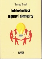 Thomas SOWELL INTELEKTUALIŚCI MĄDRZY I NIEMĄDRZY
