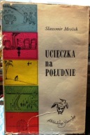 Ucieczka na południe, Sławomir MROŻEK [Biblioteka STAŃCZYKA, ISKRY 1965]