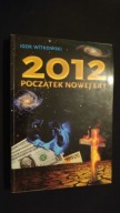 2012 początek nowej ery Igor Witkowski